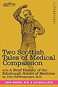 Two Scottish Tales of Medical Compassion: Rab and His Friends & a Doctor of the Old School: With a History of the Edinburgh School of Medicine