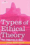 Types of Ethical Theory (Two Volumes in One)