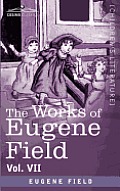 The Works of Eugene Field Vol. VII: The Love Affairs of a Bibliomaniac