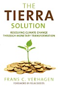 The Tierra Solution: Resolving Climate Change Through Monetary Transformation