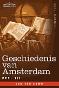 Geschiedenis Van Amsterdam - Deel III - In Zeven Delen
