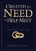 Created to Need a Help Meet A Marriage Guide for Men