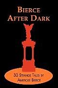 Bierce After Dark: 30 Strange Tales by Ambrose Bierce
