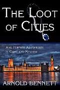 The Loot of Cities, and Further Adventures in Crime and Mystery