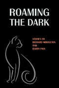 Roaming the Dark: Stories by Richard Middleton and Barry Pain