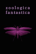 Zoologica Fantastica: An Anthology of Strange Creatures in Classic Cryptofiction