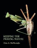 Keeping the Praying Mantis: Mantodean Captive Biology, Reproduction, and Husbandry