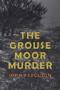 The Grouse Moor Murder: A Francis MacNab Mystery
