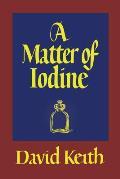 A Matter of Iodine: (A Golden-Age Mystery Reprint)
