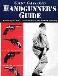 Handgunner's Guide: Including the Art of the Quick-Draw and Combat Shooting
