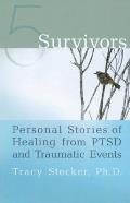 5 Survivors Personal Stories of Healing from Ptsd & Traumatic Events