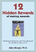 12 Hidden Rewards of Making Amends Finding Forgiveness & Self Respect by Working Steps 8 10