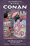 Chronicles Of King Conan Volume 4 The Prince Is Dead & Other Stories