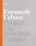 Formerly Urban Projecting Rustbelt Futures