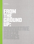 From the Ground Up Innovative Green Homes