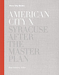 American City X Syracuse After the Master Plan