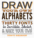 Draw Your Own Alphabets Thirty Fonts to Scribble Sketch & Make Your Own