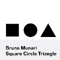 Bruno Munari Circle Square Triangle