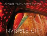 George Tsypin Opera Factory Invisible City