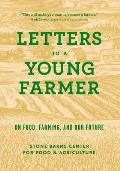 Letters to a Young Farmer On Food Farming & Our Future