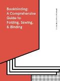 Bookbinding A Comprehensive Guide to Folding Sewing & Binding