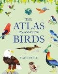 Atlas of Amazing Birds fun Colorful Watercolor Paintings of Birds from Around the World with Unusual Facts Ages 5 10 Perfect Gift for You