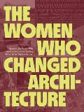 Women Who Changed Architecture Women Who Changed Architecture