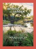 Beyond the Garden Designing Home Landscapes with Natural Systems
