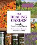 The Healing Garden Herbs for Health & Wellness