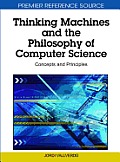 Thinking Machines and the Philosophy of Computer Science: Concepts and Principles