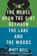 In the House Upon the Dirt Between the Lake & the Woods