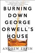 Burning Down George Orwell's House