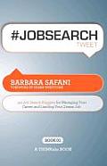 #jobsearchtweet Book01: 140 Job Search Nuggets for Managing Your Career and Landing Your Dream Job