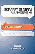 # Scrappy General Management Tweet Book01: Practical Practices for Great Management Results