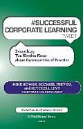 # Successful Corporate Learning Tweet Book07: Everything You Need to Know about Communities of Practice