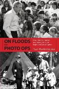 On Floods and Photo Ops: How Herbert Hoover and George W. Bush Exploited Catastrophes