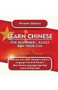 Learn Mandarin For Beginners Easily And In Your Car! Phrases Edition Contains 500 Mandarin Phrases