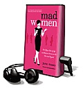 Mad Women: The Other Side of Life on Madison Avenue in the '60s and Beyond [With Earbuds]