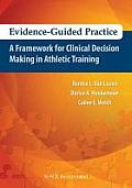 Evidence-Guided Practice: A Framework for Clinical Decision Making in Athletic Training