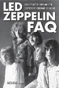 Led Zeppelin FAQ All Thats Left to Know about the Greatest Hard Rock Band of All Time