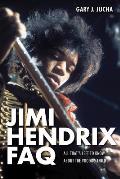 Jimi Hendrix FAQ: All That's Left to Know About the Voodoo Child