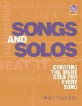 Songs & Solos Creating the Right Solo for Every Song