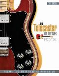 Telecaster Guitar Book A Complete History of Fender Telecaster Guitars Revised & Updated