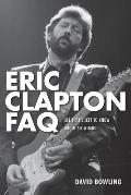 Eric Clapton FAQ All Thats Left to Know about Slowhand