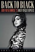 Back to Black Amy Winehouses Only Masterpiece