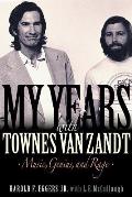 My Years with Townes Van Zandt: Music, Genius and Rage