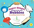 Super Simple Things to Do with Bubbles: Fun and Easy Science for Kids