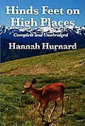 Hinds Feet on High Places Complete & Unabridged by Hannah Hurnard