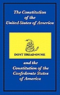 The Constitution of the United States of America and the Constitution of the Confederate States of America