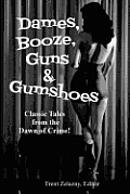 Dames Booze Guns & Gumshoes Classic Tales from the Dawn of Crime